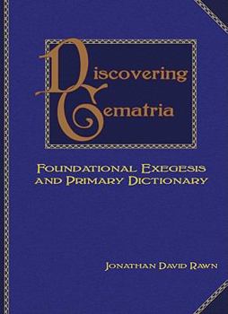 Hardcover Discovering Gematria: Foundational Exegesis and Primary Dictionary Book