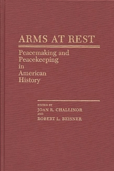 Hardcover Arms at Rest: Peacemaking and Peacekeeping in American History Book