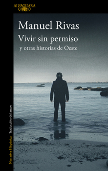 Paperback Vivir Sin Permiso Y Otras Historias de Oeste / Unauthorized Living and Other Stories from Oeste [Spanish] Book