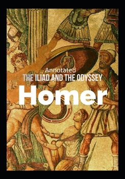 The Iliad and the Odyssey (Annotated)
