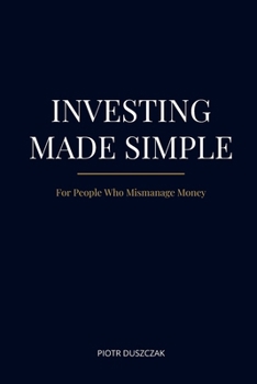 Paperback Investing Made Simple: For People Who Mismanage Money Book