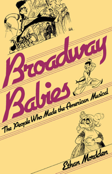 Paperback Broadway Babies: The People Who Made the American Musical Book