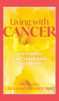 Hardcover Living With Cancer: A Few Things Your Friends Want You to Know Book