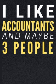 I Like Accountants: Funny Black Design Accountant Notebook Journal 6X9 Great Appreciation Gift Idea For Birthday or Christmas