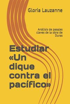 Paperback Estudiar Un dique contra el pacífico: Análisis de pasajes claves de la obra de Duras [Spanish] Book