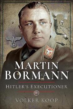 Hardcover Martin Bormann: Hitler's Executioner Book