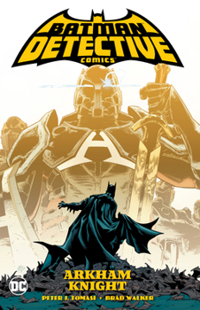 Arkham Knight - Book #2 of the Batman: Detective Comics by Peter J. Tomasi