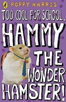 Too Cool for School, Hammy the Wonder Hamster!