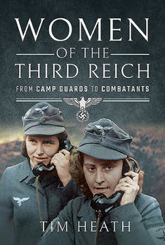 Paperback Women of the Third Reich: From Camp Guards to Combatants Book