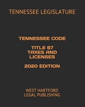 Paperback Tennessee Code Title 67 Taxes and Licenses 2020 Edition: West Hartford Legal Publishing Book