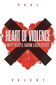Paperback Heart of Violence: Why People Harm Each Other Book