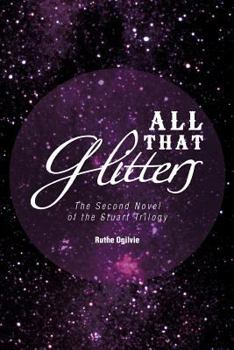 Paperback All That Glitters: The Second Novel of the Stuart Trilogy Book