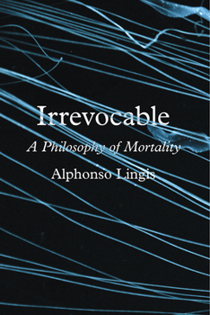 Hardcover Irrevocable: A Philosophy of Mortality Book