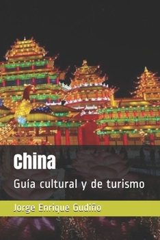 China: Guía cultural y de turismo (Spanish Edition)