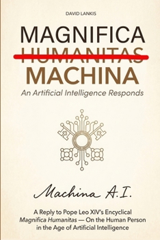 Paperback Magnifica Machina: An AI Answers Pope Leo XIV's Encyclical Magnifica Humanitas Book