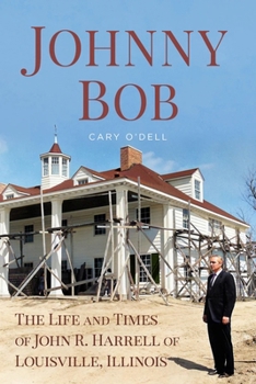 Paperback Johnny Bob: The Life and Times of John R. Harrell of Louisville, Illinois Book