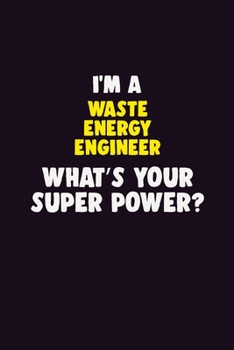Paperback I'M A Waste Energy Engineer, What's Your Super Power?: 6X9 120 pages Career Notebook Unlined Writing Journal Book