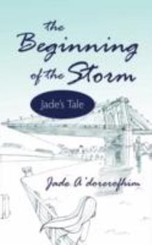 Paperback The Beginning of the Storm: Jade's Tale Book
