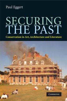 Paperback Securing the Past: Conservation in Art, Architecture and Literature Book