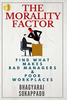 Paperback The Morality Factor: Find What Makes Bad Managers and Poor Workplaces Book