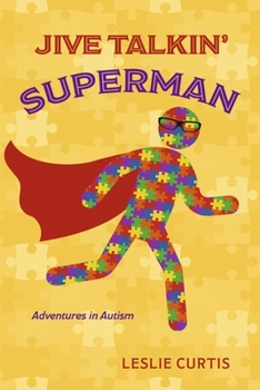 Paperback Jive Talkin' Superman: Adventures in Autism Book