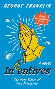 Paperback Incentives: The Holy Water of Free Enterprise Book