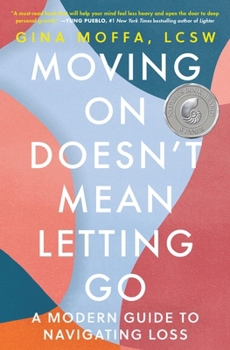 Paperback Moving on Doesn't Mean Letting Go: A Modern Guide to Navigating Loss Book