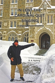 In Lent the Cardinal Quit Singing: A Mighty Monk Mystery (Mighty Monk Mysteries)
