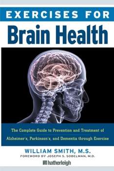 Paperback Exercises for Brain Health: The Complete Guide to Prevention and Treatment of Alzheimer's, Parkinson's, and Dementia Through Exercise Book