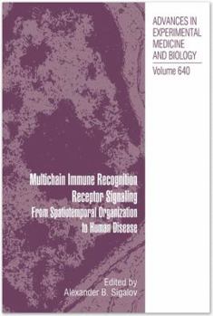 Paperback Multichain Immune Recognition Receptor Signaling: From Spatiotemporal Organization to Human Disease Book