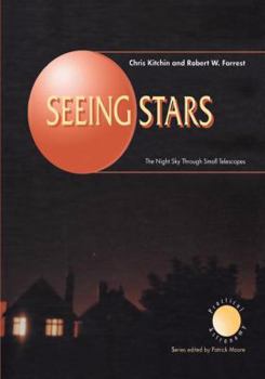 Hardcover Seeing Stars: The Night Sky Through Small Telescopes Book