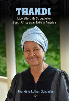 Paperback THANDI, Liberation: My Struggle for South Africa as an exile in America Book