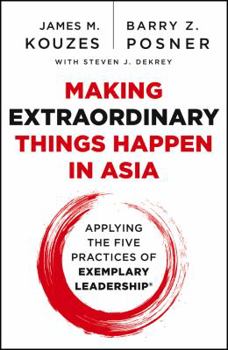 Paperback Making Extraordinary Things Happen in Asia: Applying the Five Practices of Exemplary Leadership Book