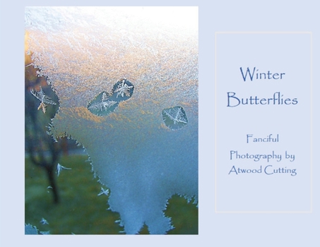 Paperback Winter Butterflies: Fanciful Photography by Atwood Cutting Book