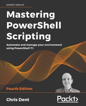 Paperback Mastering PowerShell Scripting - Fourth Edition: Automate and manage your environment using PowerShell 7.1 Book