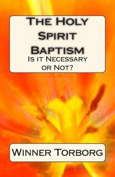 Paperback The Holy Spirit Baptism: Is it Necessary or Not? Book