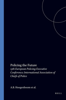 Policing the Future: 13th European Policing Executive Conference; International Association of Chiefs of Police
