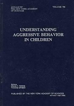 Paperback Understanding Aggressive Behavior in Children (Annals of the New York Academy of Sciences) Book