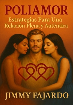 Poliamor Estrategias para una Relación Plena y Auténtica (Spanish Edition)