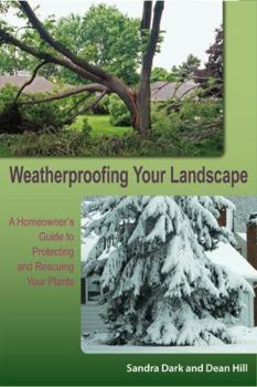 Paperback Weatherproofing Your Landscape: A Homeowner's Guide to Protecting and Rescuing Your Plants Book