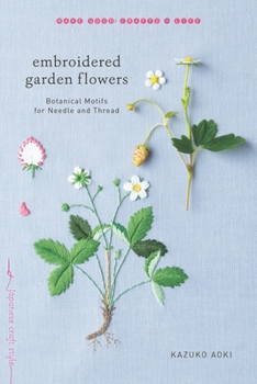 Paperback Embroidered Garden Flowers: Botanical Motifs for Needle and Thread Book