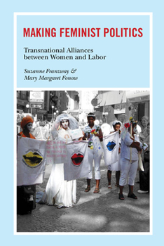 Paperback Making Feminist Politics: Transnational Alliances Between Women and Labor Book