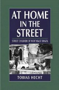 Hardcover At Home in the Street: Street Children of Northeast Brazil Book