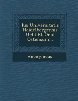 Paperback Ius Universitatis Heidelbergensis Urbi Et Orbi Ostensum... Book