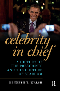 Paperback Celebrity in Chief: A History of the Presidents and the Culture of Stardom Book