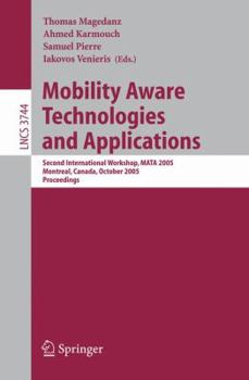 Paperback Mobility Aware Technologies and Applications: Second International Workshop, Mata 2005, Montreal, Canada, October 17 -- 19, 2005, Proceedings Book