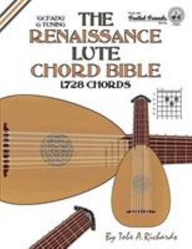 Paperback The Renaissance Lute Chord Bible: G Tuning 1,728 Chords Book