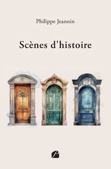 Paperback Scènes d'histoire: Trois pièces de théâtre d'un acte [French] Book
