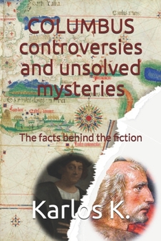 Paperback Columbus Controversies and Unsolved Mysteries: The facts behind the fiction Book