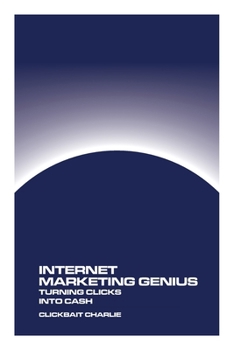 Paperback Internet Marketing Genius: Turning Clicks Into Cash Book